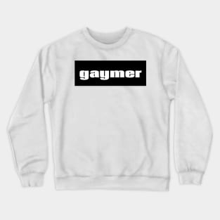 Gaymer Words Gamer Use Gay Gamer Crewneck Sweatshirt